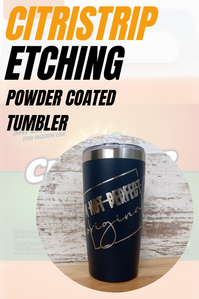 EASILIY Etch your Powder Coated Tumblers with Citristrip 